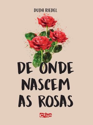cover image of De onde nascem as rosas